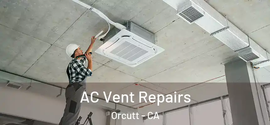  AC Vent Repairs Orcutt - CA