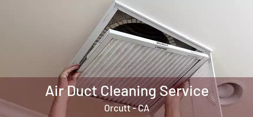  Air Duct Cleaning Service Orcutt - CA