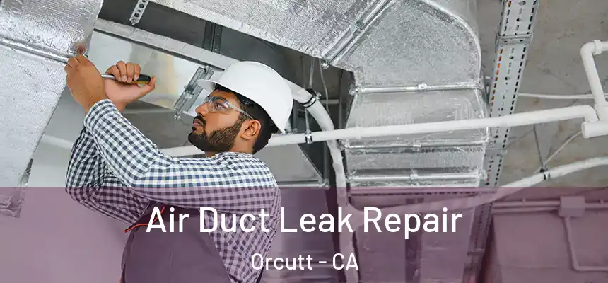  Air Duct Leak Repair Orcutt - CA