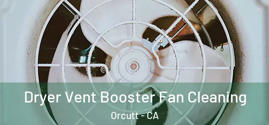  Dryer Vent Booster Fan Cleaning Orcutt - CA
