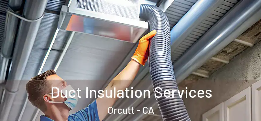  Duct Insulation Services Orcutt - CA