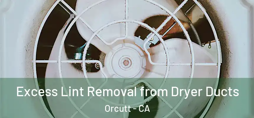 Excess Lint Removal from Dryer Ducts Orcutt - CA