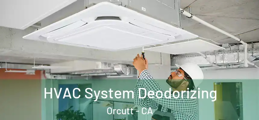  HVAC System Deodorizing Orcutt - CA