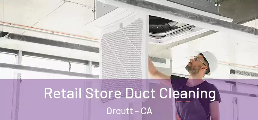  Retail Store Duct Cleaning Orcutt - CA