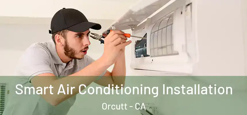 Smart Air Conditioning Installation Orcutt - CA