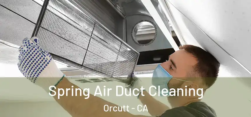  Spring Air Duct Cleaning Orcutt - CA