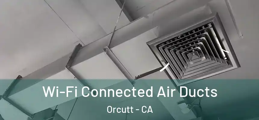  Wi-Fi Connected Air Ducts Orcutt - CA